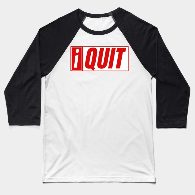 I Quit Baseball T-Shirt by kecy128